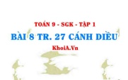 Bài 8 trang 27 Toán 9 Cánh diều Tập 1
